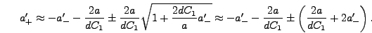 \begin{displaymath}
a_+' \approx -a_-' - {2 a \over d C_1} \pm {2 a \over d C_1}...
...{2 a \over d C_1} \pm \left({2
a \over d C_1} + 2 a_-'\right).
\end{displaymath}