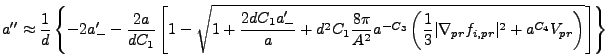 \begin{displaymath}
a'' \approx {1 \over d}\left\{-2 a_-' - {2 a \over d C_1} \l...
...a_{pr} f_{i,pr}\vert^2 +
a^{C_4} V_{pr}\right)}\right]\right\}
\end{displaymath}