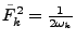 $\tilde{F}_k^2 = {1 \over 2 \omega_k}$