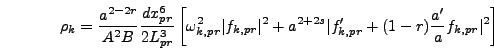 \begin{displaymath}
\rho_k = {a^{2 - 2 r} \over A^2 B} {dx_{pr}^6 \over 2 L_{pr}...
...s} \vert
f_{k,pr}' + (1-r) {a' \over a} f_{k,pr}\vert^2\right]
\end{displaymath}