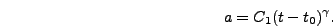 \begin{displaymath}
a = C_1 (t-t_0)^\gamma.
\end{displaymath}