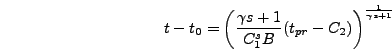 \begin{displaymath}
t-t_0 = \left({\gamma s + 1 \over C_1^s B} (t_{pr}-C_2)\right)^{1
\over \gamma s + 1}
\end{displaymath}