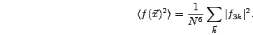 \begin{displaymath}
\langle f(\vec{x})^2\rangle = {1 \over N^6} \sum_{\vec{k}} \vert f_{3k}\vert^2.
\end{displaymath}