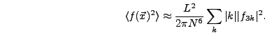 \begin{displaymath}
\langle f(\vec{x})^2\rangle \approx {L^2 \over 2 \pi N^6} \sum_{k} \vert k\vert \vert f_{3k}\vert^2.
\end{displaymath}