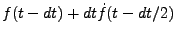 $\displaystyle f(t-dt) + dt \dot{f}(t-dt/2)$