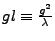 $gl \equiv {g^2 \over \lambda}$